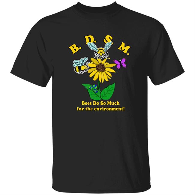Goodvietnamshirts Merch Bdsm Bees Do So Much For The Environment Shirt