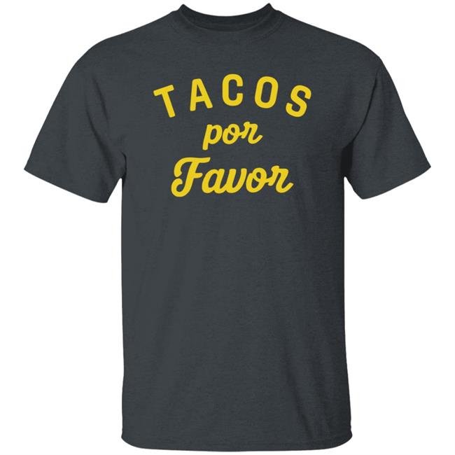 Ai - Tacos Por Favor Shirt Kweenkonfektion Tacos Por Favor Shirt Hoodie Sweatshirt