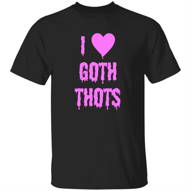 Hauntless Merch I Love Goth Thots Shirt Malcolm I Love Goth Thots Shirt Hoodie Sweatshirt