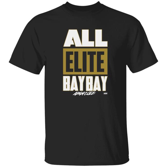 All Elite Bay Bay Shirt All Elite Wrestling Adam Cole All Elite Bay Bay T Shirt Hoodie Sweatshirt