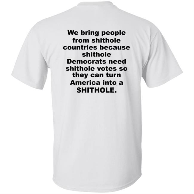 We Bring People From Shithole Countries Democrats Shirt Hoodie Sweatshirt