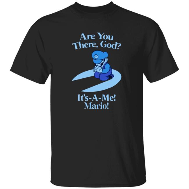 Are You There God It's A Me Mario Shirt