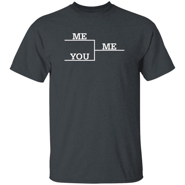 Me Vs You Shirt Local Celebrity Merch Store Vu - Me Vs You Shirt Local Celebrity Merch Store
