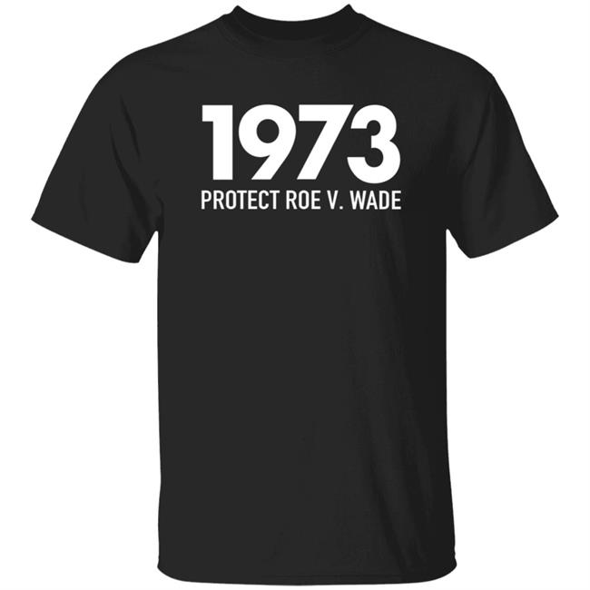 1973 Protect Roe V Wade Shirt Aimee Carrero Shirt Hoodie Sweatshirt