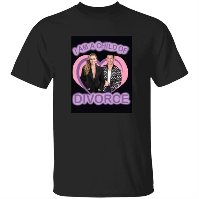 Nick Jonas X Miley Ray Cyrus I Am A Child Of Divorce Shirt Kayla Shirt Hoodie Sweatshirt