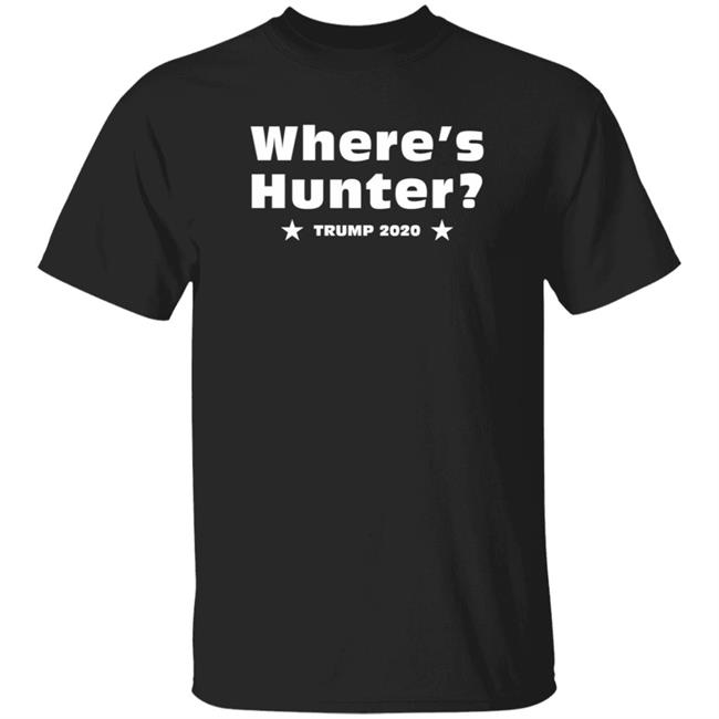 Dan Savage Where's Hunter Trump 2020 Shirt Donald Trump 2020 Campaign Where's Hunter Biden T Shirt Hoodie Sweatshirt