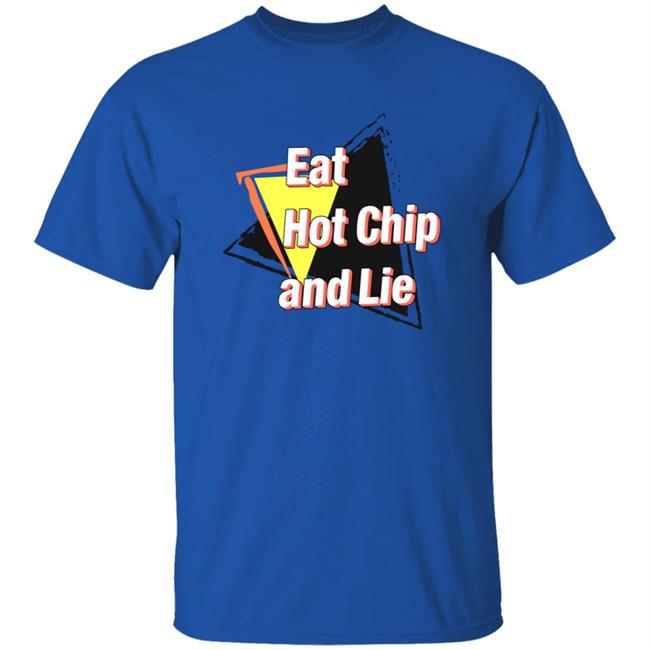 Vu - Eat Hot Chip And Lie Shirt
