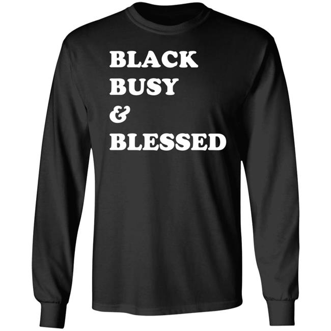Black Busy And Blessed Sweatshirt Bratsalterego Black Busy And Blessed Shirt Hoodie Sweatshirt