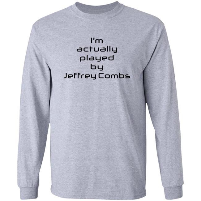 I'm Actually Played By Jeffrey Combs Shirt Heninahat Merch Jeffrey Combs Shirt