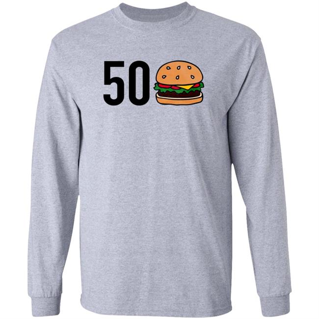 50 Burger Shirt Barstoolsports Merch Shirt Hoodie Sweatshirt