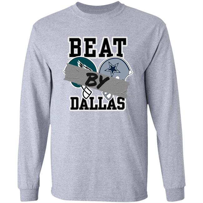 Beat By Dalls Shirt Philadelphia Eagles Vs Dallas Cowboys By Beat Dallas Shirt