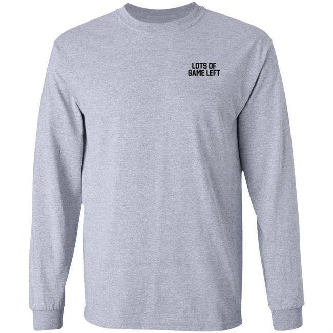 Lots Of Game Left Sweatshirt Barstool Sports Merch