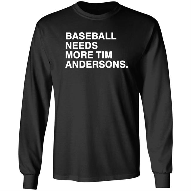 Baseball Needs More Tim Andersons Shirt Obviousshirts Merch