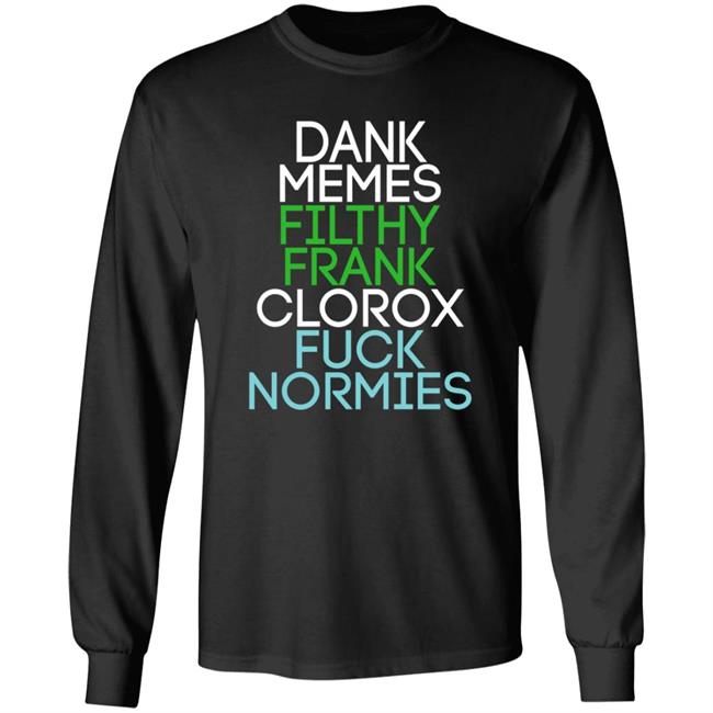 Dank Memes Filthy Frank Clorox Fuck Normies Shirt Blottso