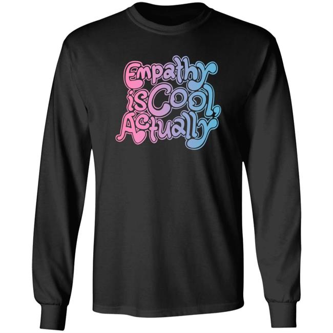 Empathy Is Cool Actually Shirt Catawampus Ink Merch