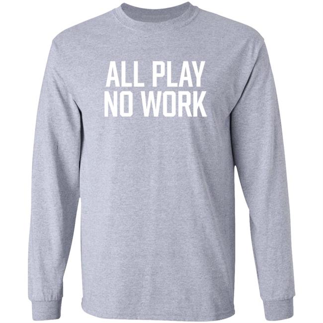 All Play No Work Hoodie Bollywoo Merch