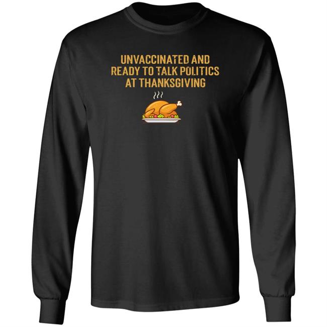 Unvaccinated And Ready To Talk Politics At Thanksgiving Hoodie Patriottakes