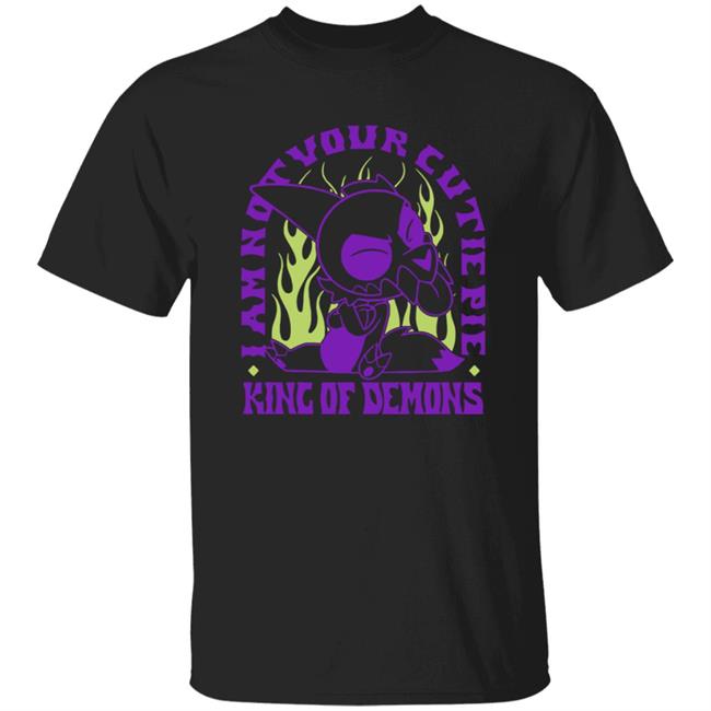 I Am Not Your Cutie Pie King Of Demons Shirt The Owl House Not Your Cutie Shirt