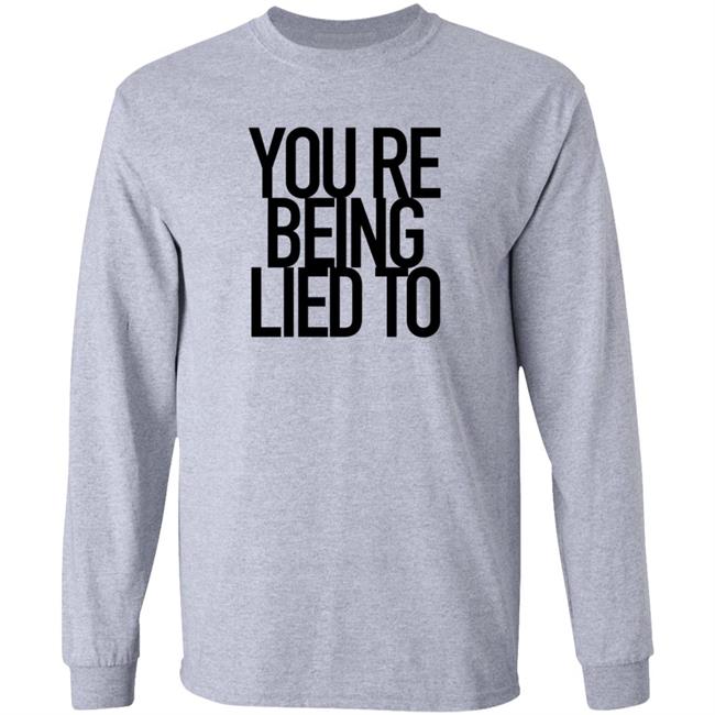 You're Being Lied To Shirt Cissylala Merch