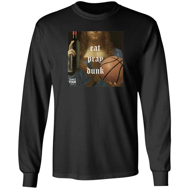 Eat Pray Dunk Hoodie Threefourtwo Merch