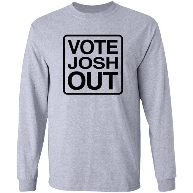 Vote Josh Out Shirt Votejoshout Shop