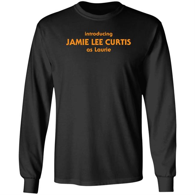 Introducing Jamie Lee Curtis As Laurie Shirt Cody Daigle Orians Nofspodcast Merch