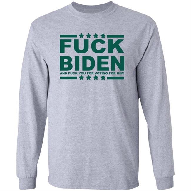 Fuck Biden And Fuck You For Voting For Him Hoodie
