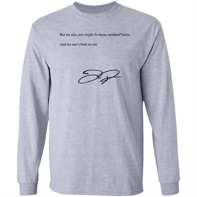 We Also Just Might Be Those Motherfvckers And No Ones Beat Shirt Blooperbraves