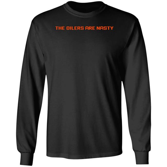 The Oilers Are Nasty Shirt Heatdaddy Merch Oilers Are Nasty Shirt