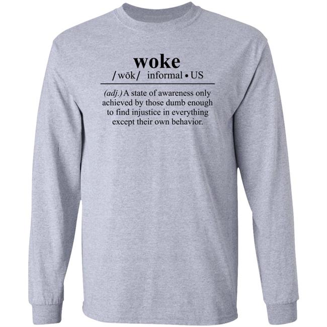 Woke A State Of Awareness Only Achieved By Those Dumb Enough Shirt