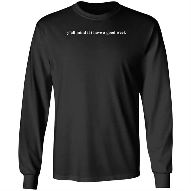Will Compton Y'all Mind If I Have A Good Week Sweatshirt Causasian James Merch