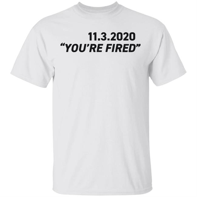 You're Fired T Shirt White Hoodie Sweatshirt