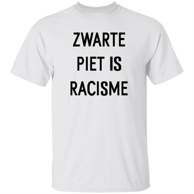 Zaware Piet Is Racisme Shirt Tim Hofman Zaware Piet Is Racisme Shirt Hoodie Sweatshirt
