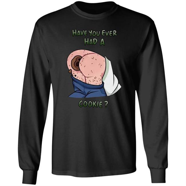 Have You Ever Had A Cookie Hoodie Ricky Berwick Merch