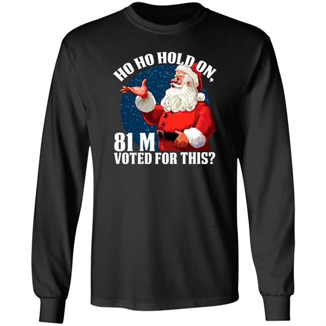 Ho Ho Hold On 81 M Voted For This Shirt Shopdonjr Merch Ho Ho Hold On Shirt