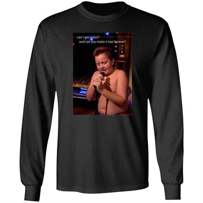 Can I Get A Kiss And Can You Make It Last Forever Shirt Aprilcranex Gibby Singing Shirt
