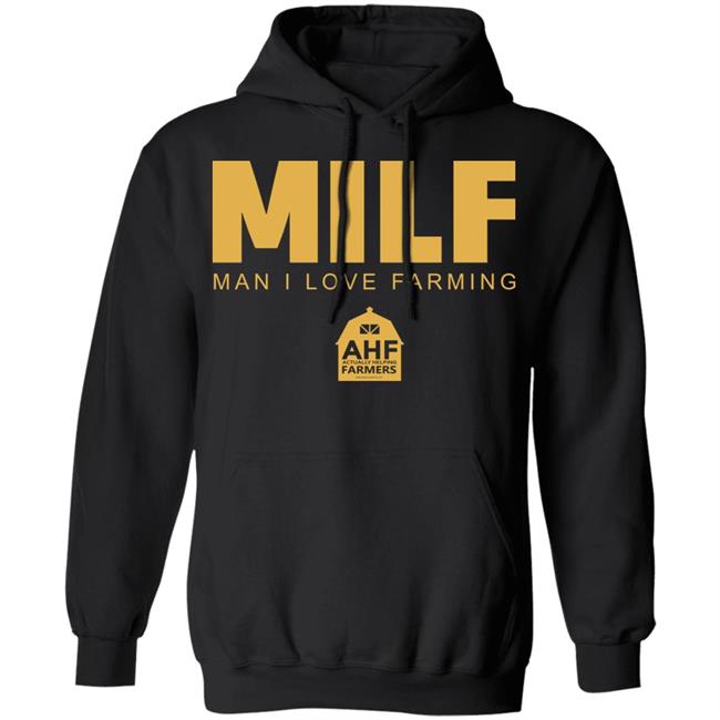 Milf Man I Love Farming Shirt Black hoodie sweatshirt Milf Man I Love Farming Shirt Black hoodie sweatshirt
