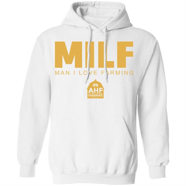 Milf Man I Love Farming T Shirt Hoodie Sweatshirt Milf Man I Love Farming T Shirt Hoodie Sweatshirt