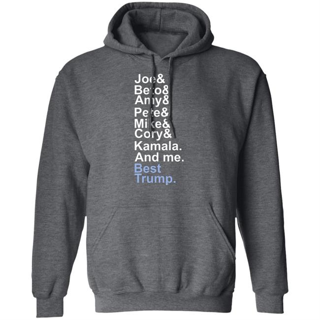 Joe beto amy pete mike cory kamala and me beat trump T Shirt Hoodie Sweatshirt Joe beto amy pete mike cory kamala and me beat trump T Shirt Hoodie Sweatshirt