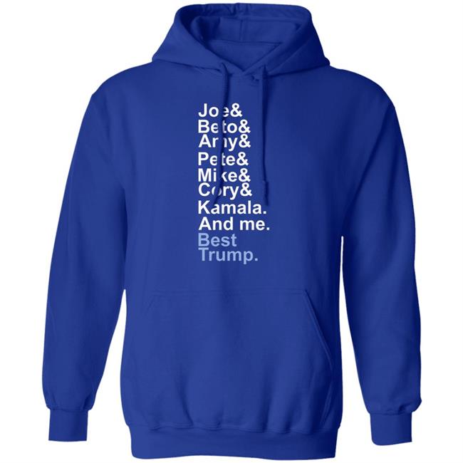 Joe beto amy pete mike cory kamala and me beat trump T Shirt Hoodie Sweatshirt Joe beto amy pete mike cory kamala and me beat trump T Shirt Hoodie Sweatshirt