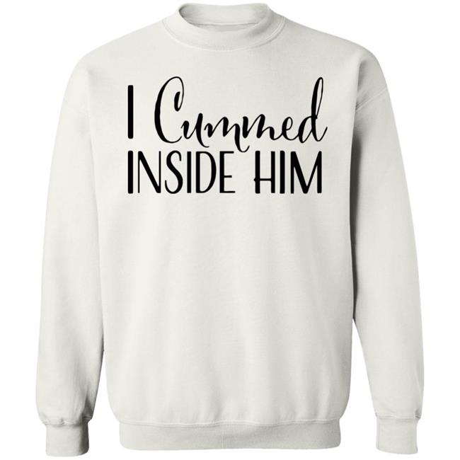 I Cummed Inside Him T Shirt Tell Your Loved Ones You're Expecting with Class I Cummed Inside Him T Shirt Tell Your Loved Ones You're Expecting with Class