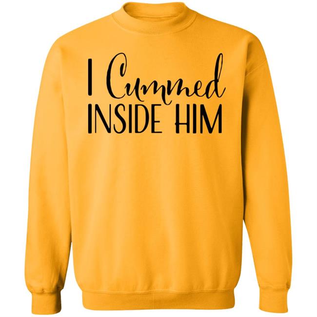 I Cummed Inside Him T Shirt Tell Your Loved Ones You're Expecting with Class I Cummed Inside Him T Shirt Tell Your Loved Ones You're Expecting with Class