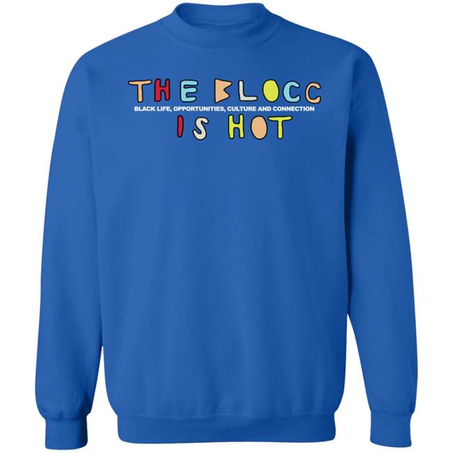 The Blocc Is Hot Sweatshirt Issa Rae Sweatshirt