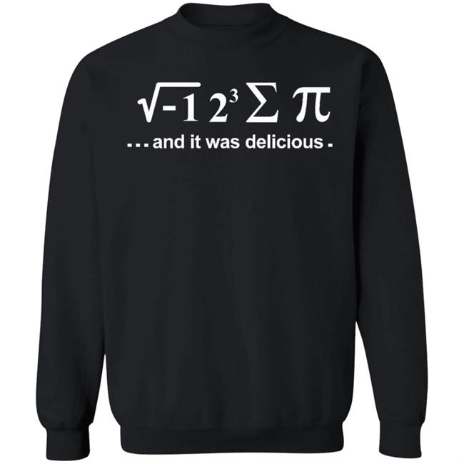 I Ate Some Pie And It Was Delicious Shirt Hoodie Sweatshirt I Ate Some Pie And It Was Delicious Shirt Hoodie Sweatshirt