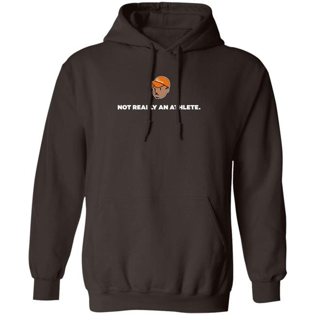 Brenden Clinton Not Really An Athlete Hoodie Shirt Sweatshirt