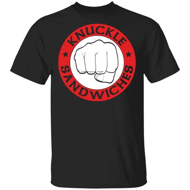 knuckle sandwich T Shirt Hoodie Sweatshirt