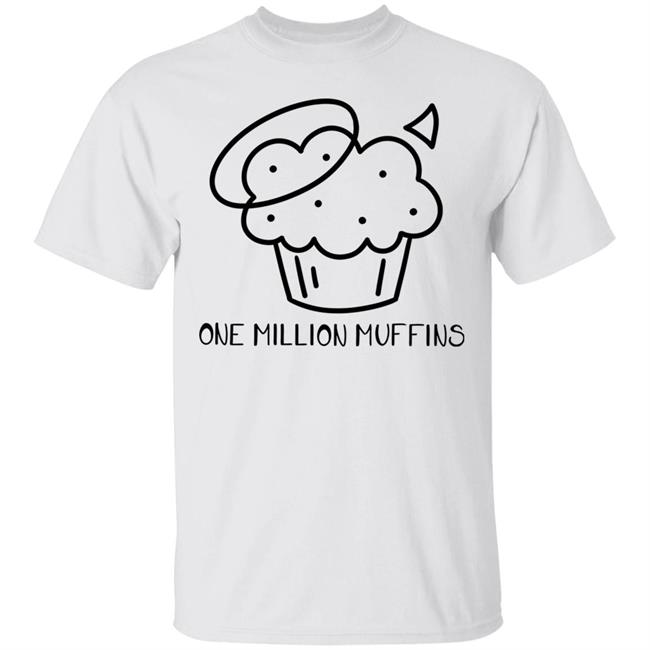 1 Million Muffins T Shirt Hoodie Sweatshirt
