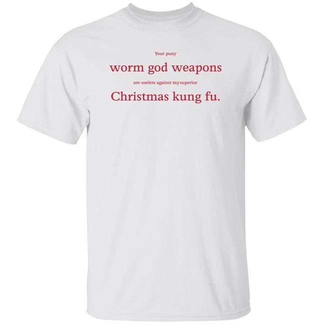 Your Puny Worm God Weapons Are Useless Against My Superior Shirt