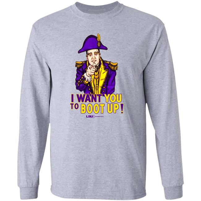 I Want You To Boot Up Shirt Lsu Basketball
