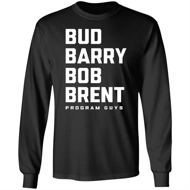 Bud Barry Bob Brent Program Guys Shirt Opolis Clothing Merch